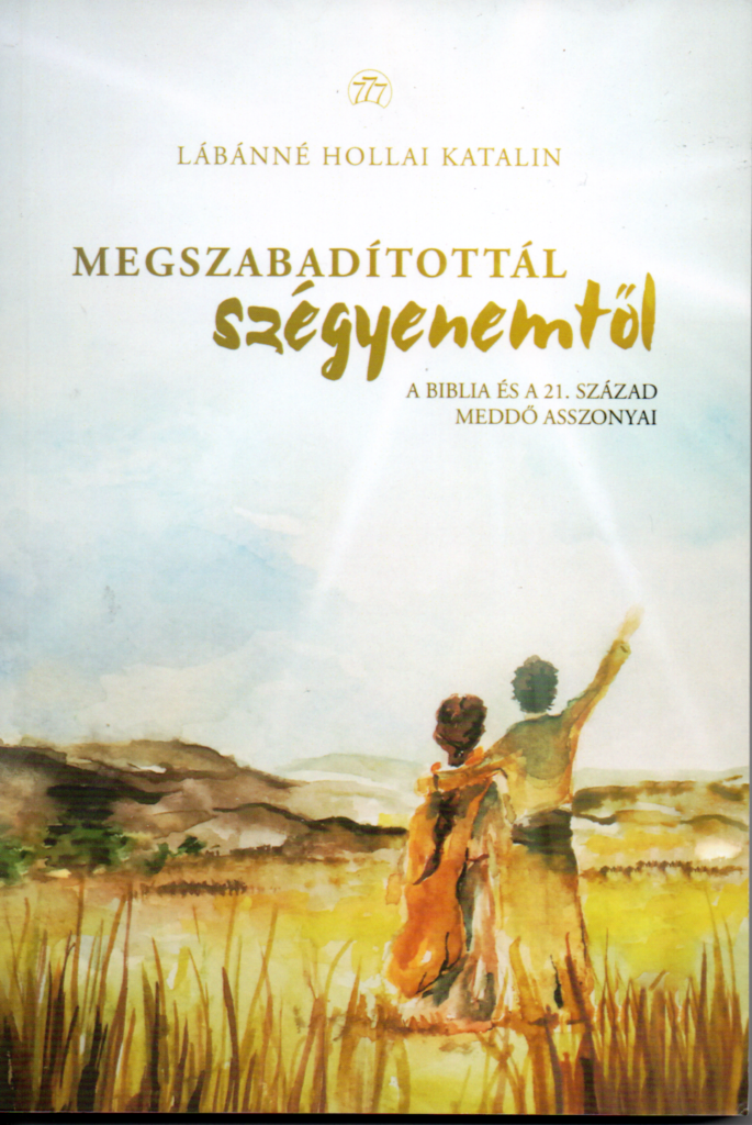 Lábánné Hollai Katalin: Megszabadítottál szégyenemtől - Szent Atanáz ...
