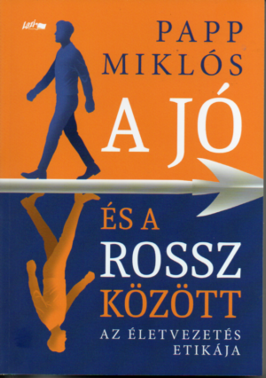 Papp Miklós: A jó és a rossz között