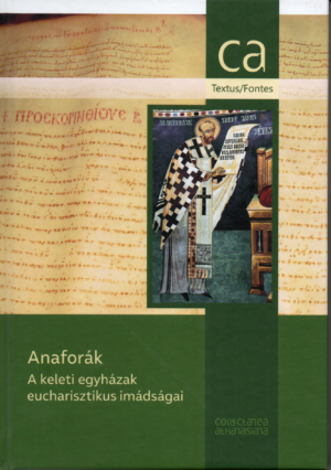 Anaforák - A keleti egyházak eucharisztikus imádságai