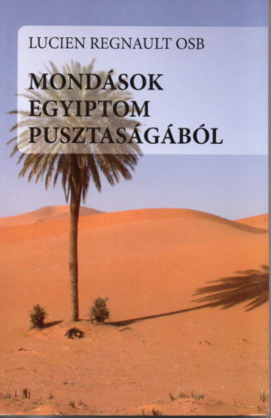 Lucien Regnault OSB: Mondások Egyiptom pusztaságából