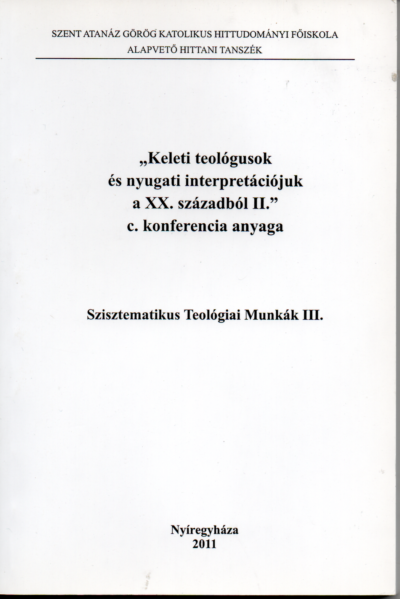 ,,Keleti teológusok és nyugati interpretációjuk a XX. századból II." c. konferencia anyaga