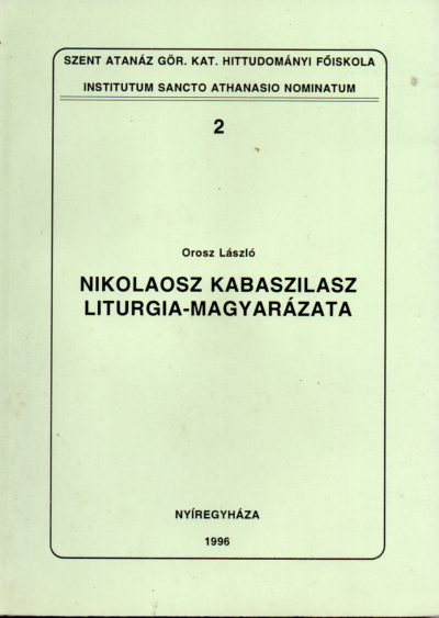 Orosz László: Nikolaosz Kabaszilasz Liturgia-magyarázata