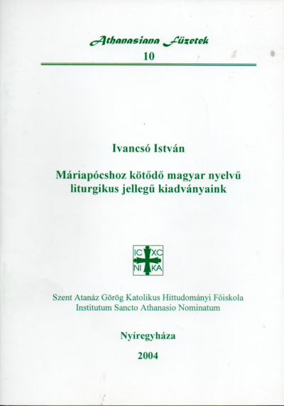 Ivancsó István: Máripócshoz kötödő magyar nyelvű liturgikus jellegű kiadványaink