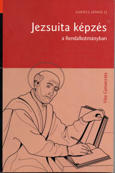 Lukács János SJ: Jezsuita képzés a Rendalkotmányban