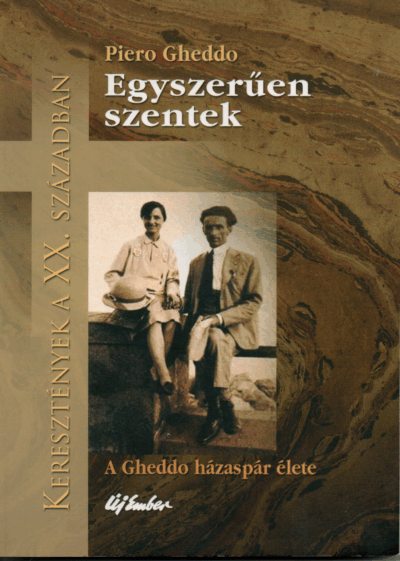 Piero Gheddo: Egyszerűen szentek-A Gheddo házaspár élete