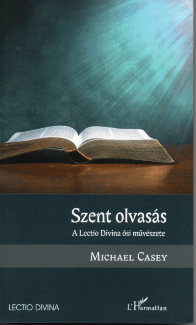 Michael Casey: Szent olvasás a Lectio Divina ősi művészete