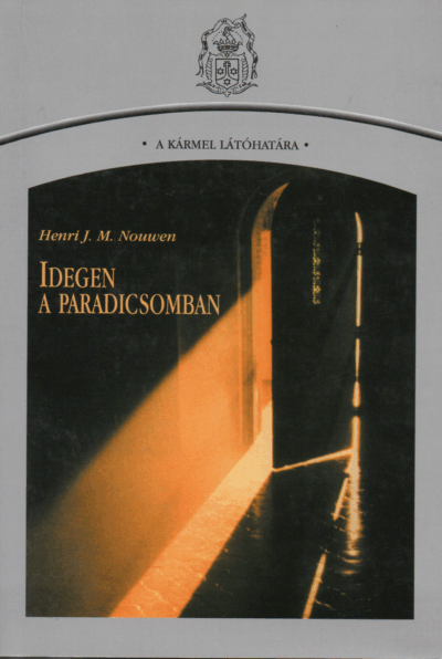 Henri J. M. Nouwen: Idegen a paradicsomba