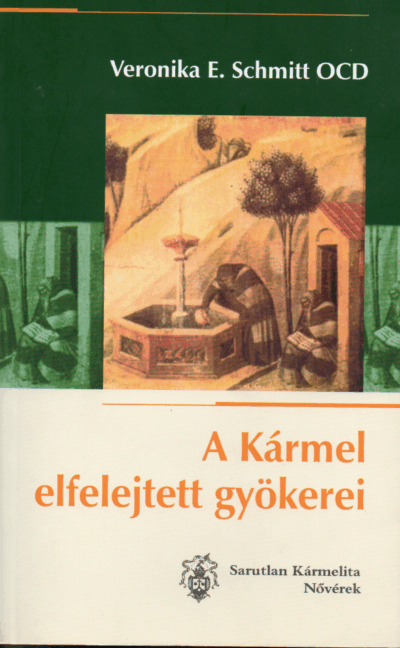 Veronika E. Schmitt OCD: A Kármel elfelejtett gyökerei