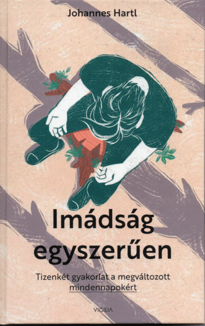 Johannes Hartl: Imádság egyszerűen