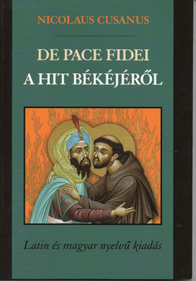 Nicolaus cusanus: De pace fidei - A hit békéjéről
