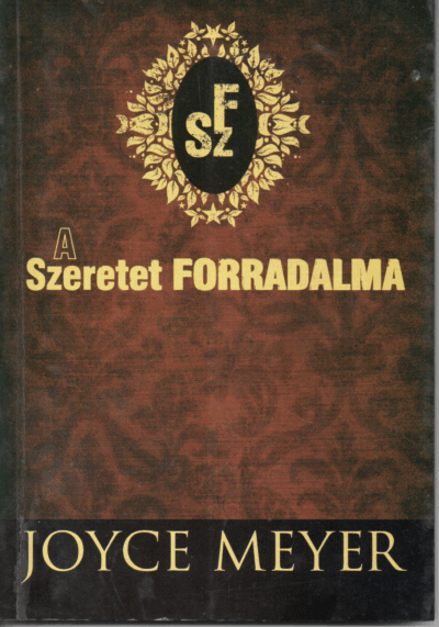 Joyce Meyer: A szeretet forradalma