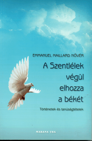 Emmanuel Maillard nővér: A Szentlélek végül elhozza a békét