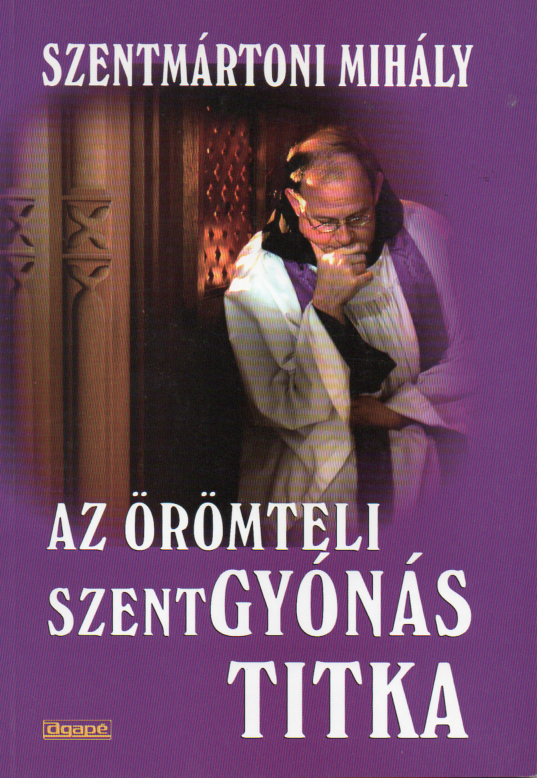 Szentmártoni Mihály: Az örömteli szentgyónás titka