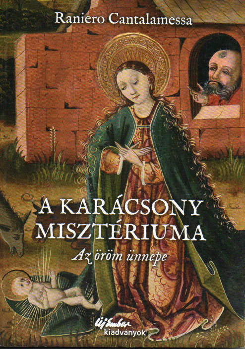 Raniero Cantalamessa: A Karácsony misztériuma