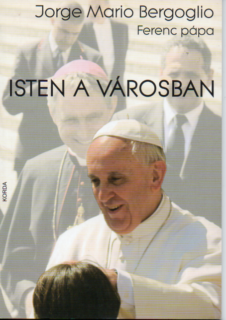 Jorge Mario Bergoglio: Isten a városban