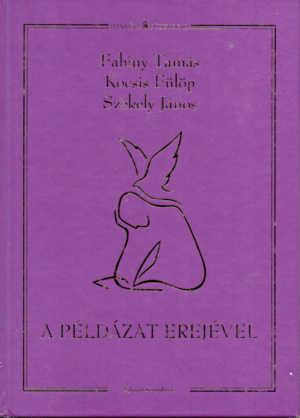 Fabiny Tamás - Kocsis Fülöp - Székely János: A példázat erejével