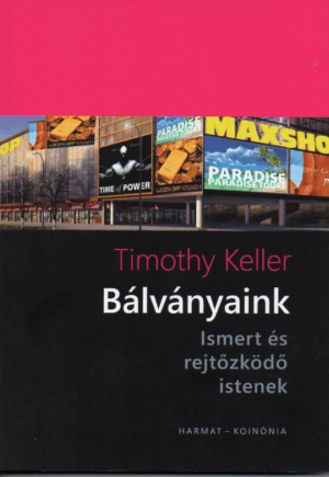 Timothy Keller: Bálványaink