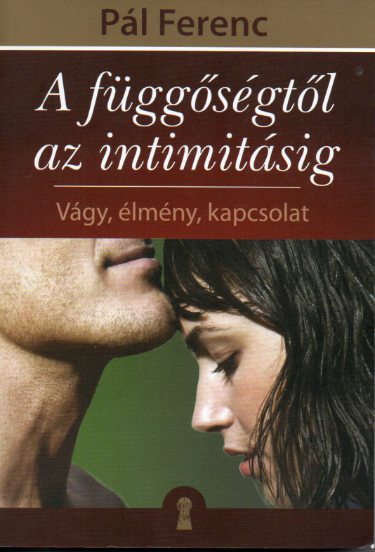 Pál Ferenc: A függőségtől az intimitásig