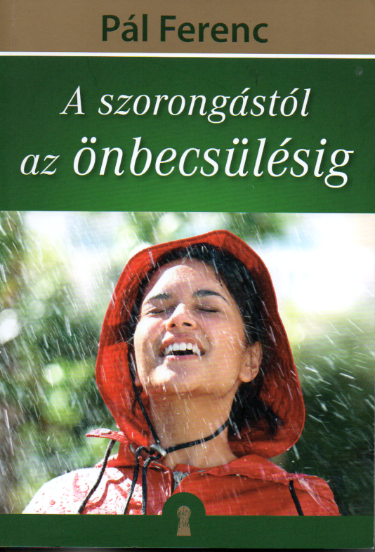 Pál Ferenc: A szorongástól az önbecsülésig