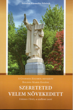 Boldog Marie-Eugene: Szereteted velem növekedett