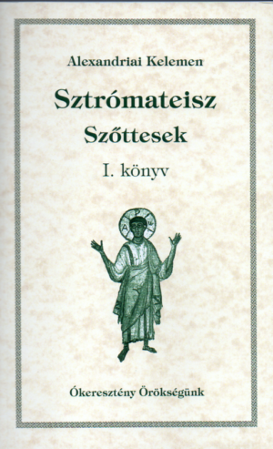 Alexandriai Kelemen: Sztómateisz - Szőttesek I. könyv