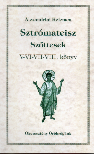 Alexandriai Kelemen: Sztómateisz - Szőttesek V.-VI.-VII.-VIII. könyv