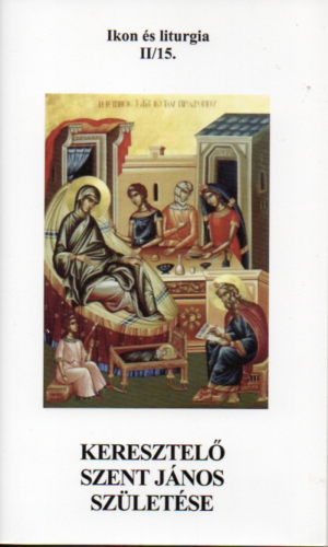 Ivancsó István: keresztelő Szent János születése - Ikon és liturgia II/15