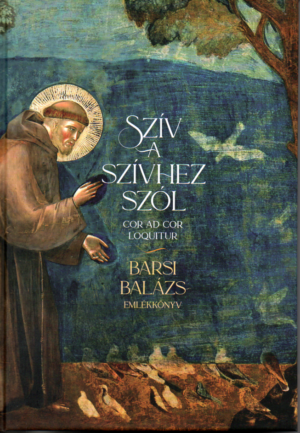 Szív a szívhez szól - Barsi Balázs emlékkönyv