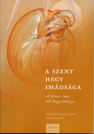 A Szent hegy imádsága - A Jézus-ima élő hagyománya