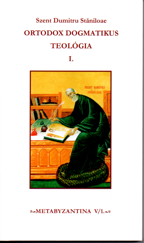 Szent Dumitru Staniloae: Ortodox dogmatikus teológia I.