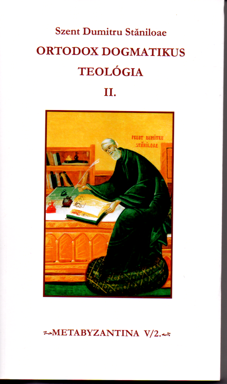 Szent Dumitru Staniloea: Ortodox dogmatikus teológia II.